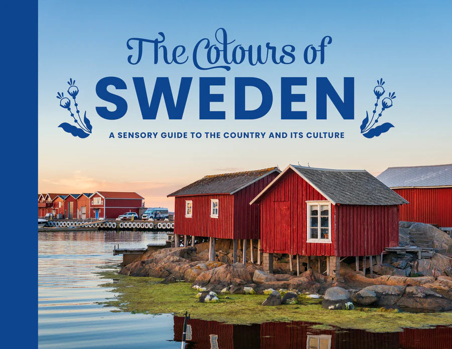 The Colours of Sweden - A Sensory Guide to the Country and Its Culture ...