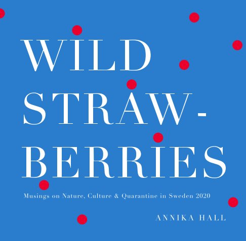 Wild Strawberries - Musings on nature, Design & Culture in Sweden